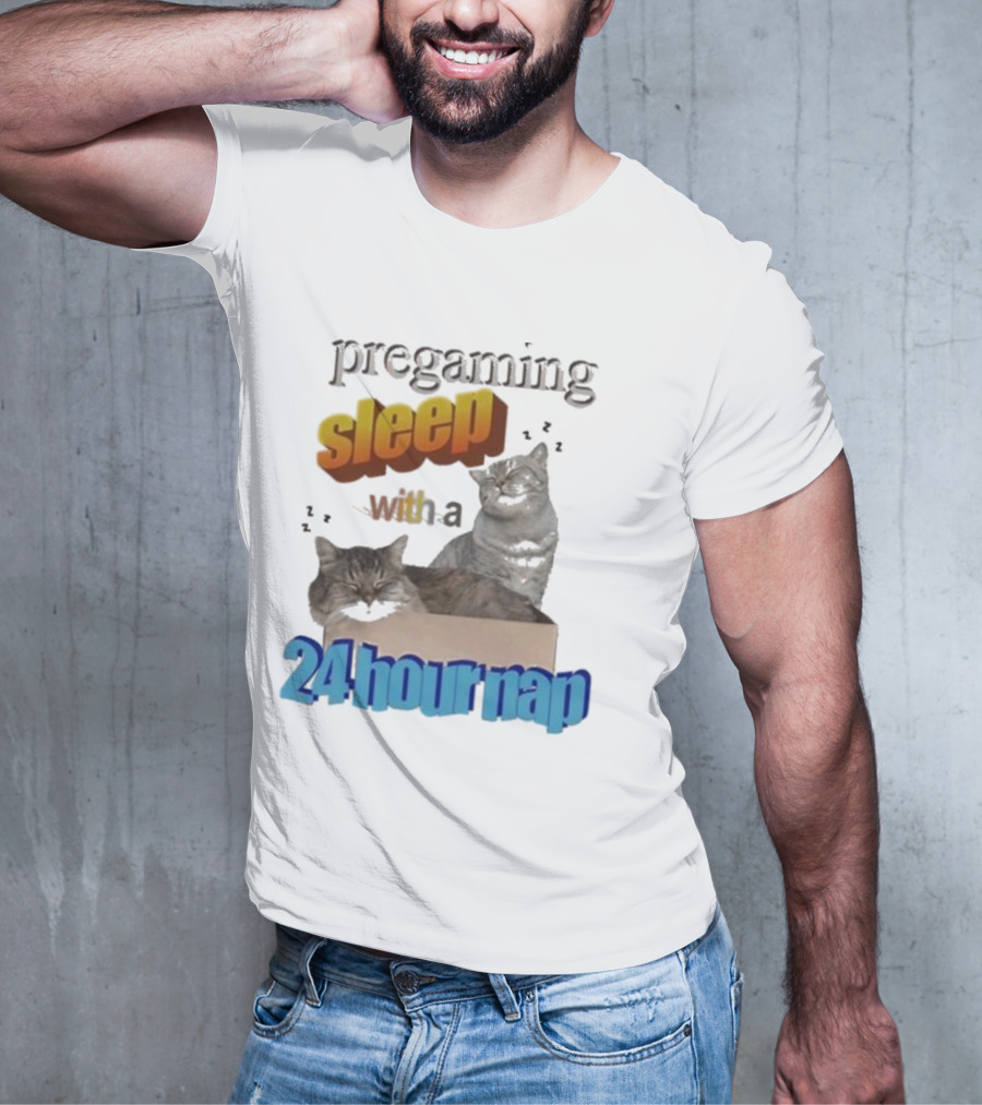 Pregaming Sleep With A 24 Hour Nap Cats In Box T-Shirt