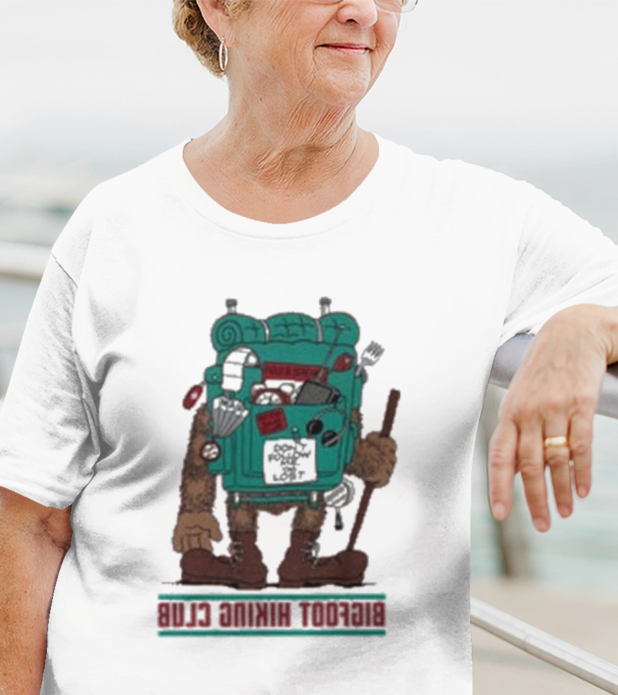 Bigfoot Hiking Club Don't Follow Me You Won't Make It T-Shirt