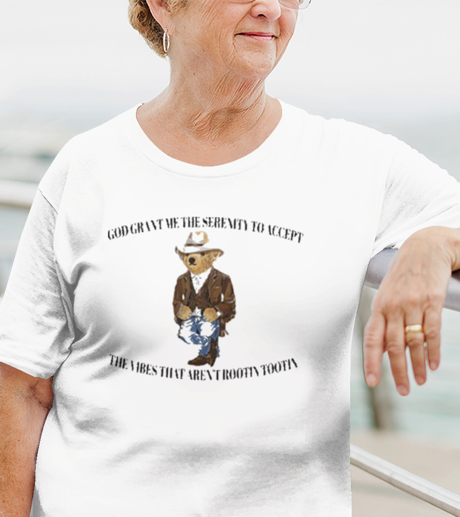 God Grant Me The Serenity To Accept The Vibes That Aren't Rootin Tootin Bear In Cowboy T-Shirt