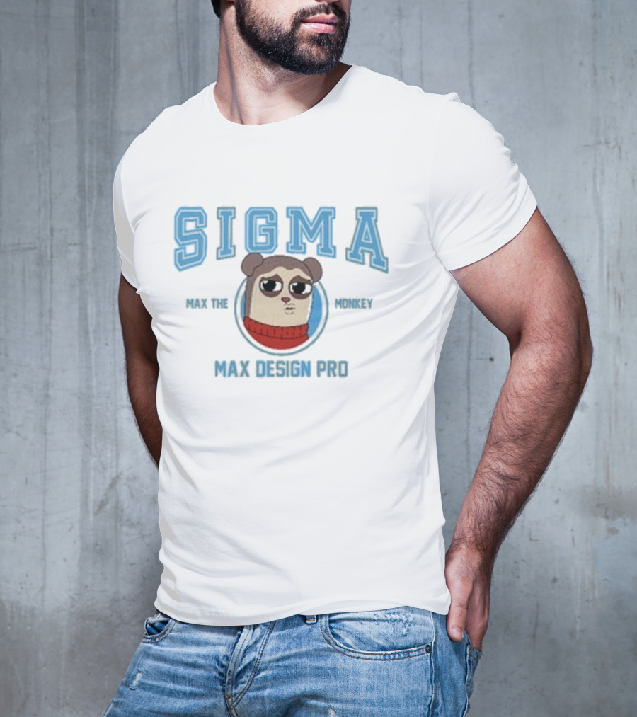Sigma Max The Monkey Max Design Pro Sigma Max The Monkey T-Shirt