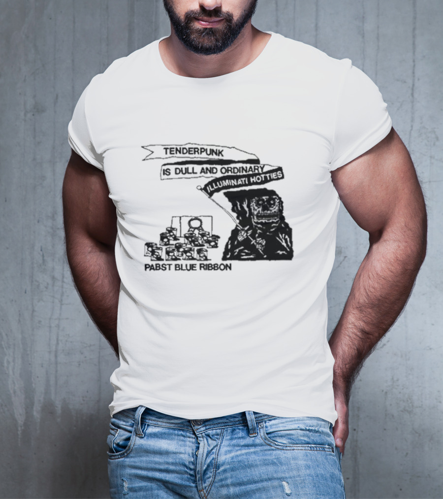 Tenderpunk Is Dull And Ordinary Illuminati Hotties Pabst Blue T-Shirt