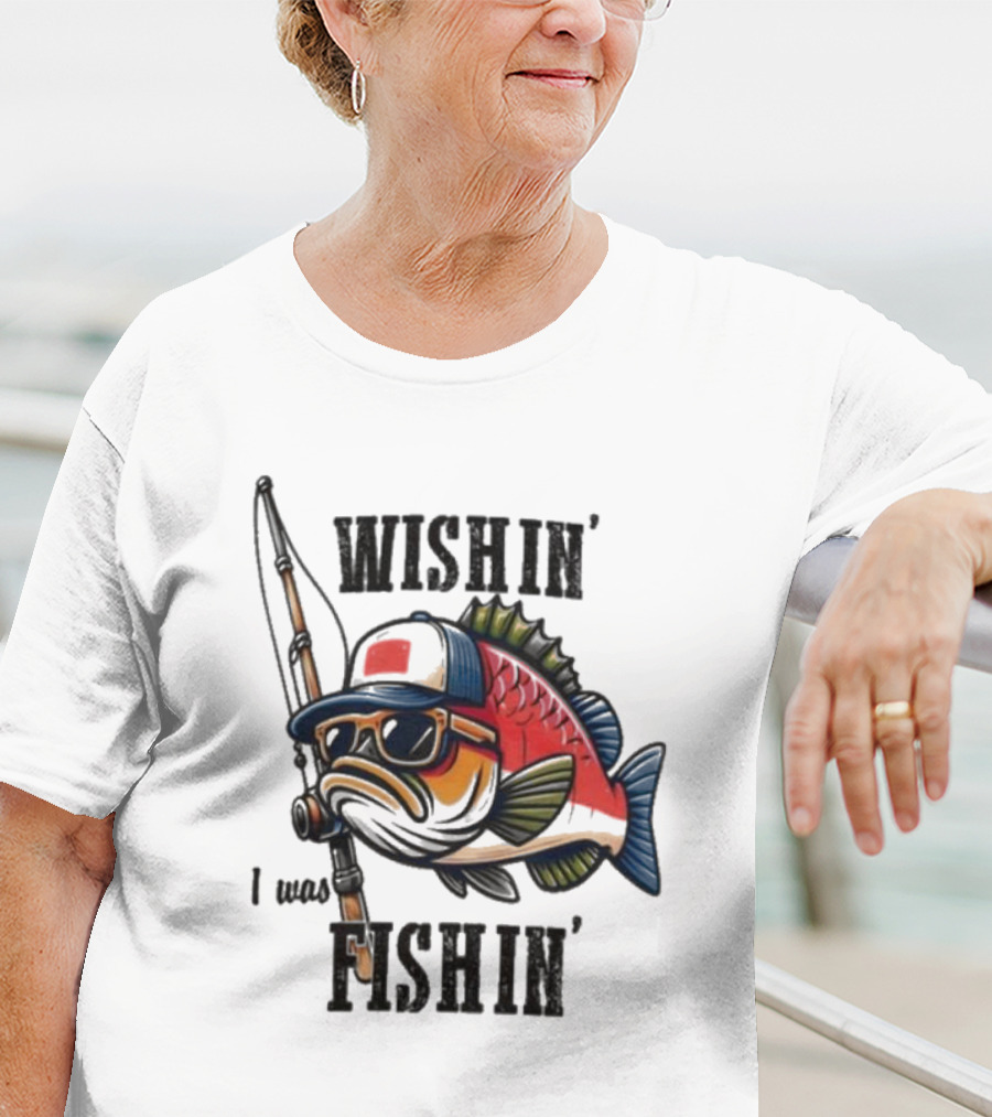 Wishin I Was Fishin Cool Fish With Sunglasses And Fishing Rod T-Shirt