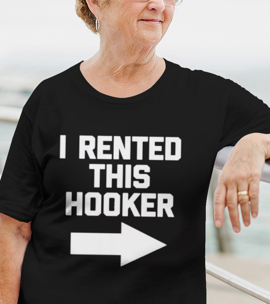 I Rented This Hooker With Directional Arrow T-Shirt