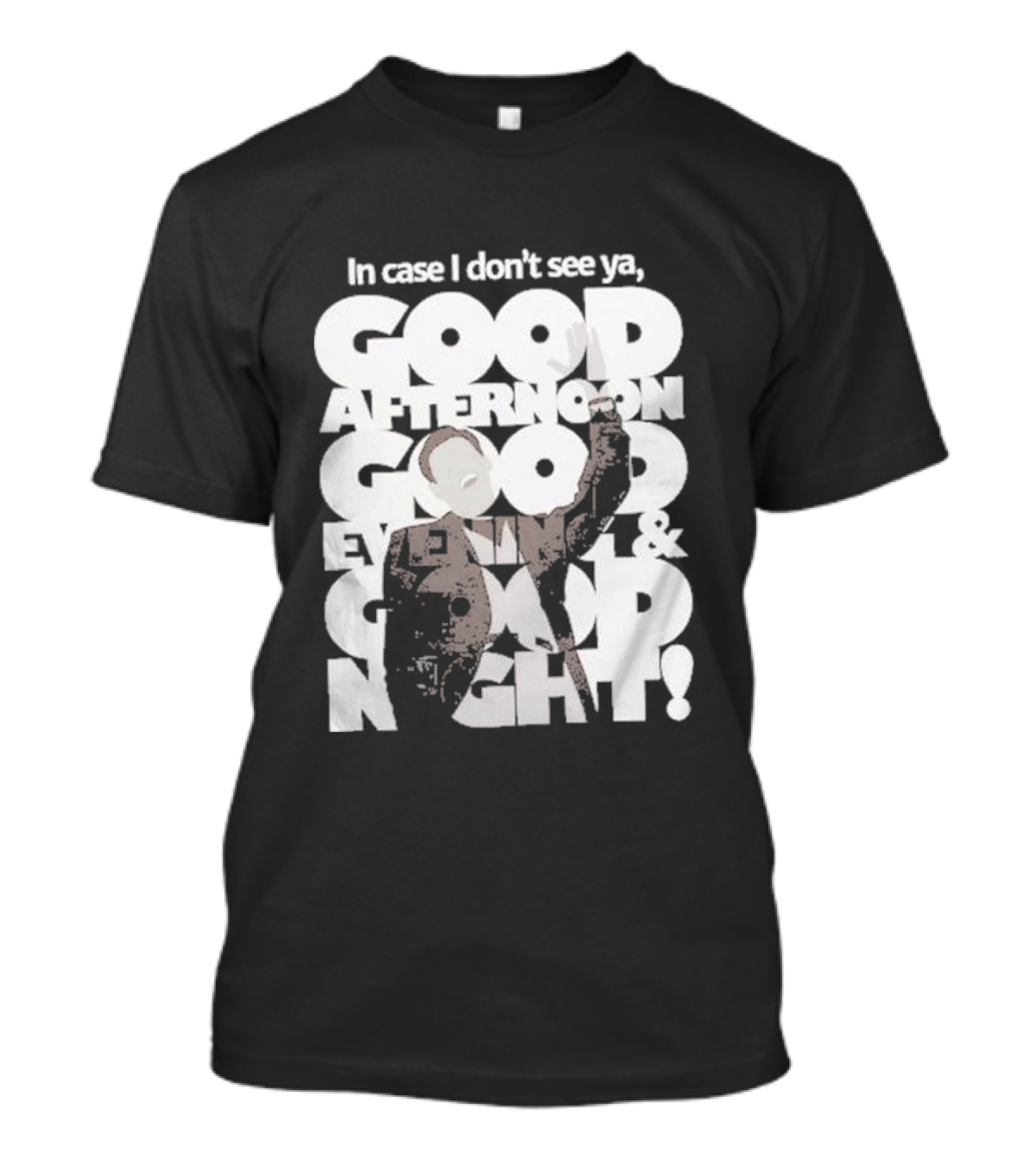 In Case I Don’t See Ya Good Afternoon Good Evening And Good Night Truman Show Reference T-Shirt