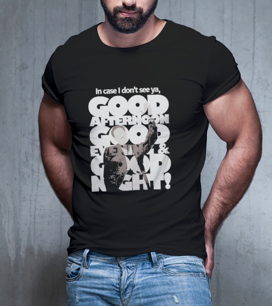 In Case I Don’t See Ya Good Afternoon Good Evening And Good Night Truman Show Reference T-Shirt