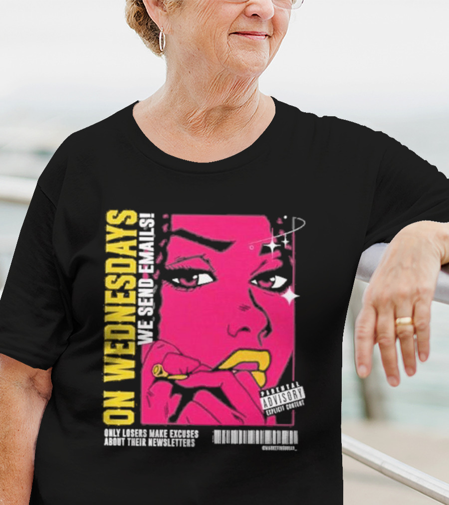 On Wednesdays We Send Emails Only Losers Make Excuses About Their Newsletters Comic Style Pop Art Woman T-Shirt