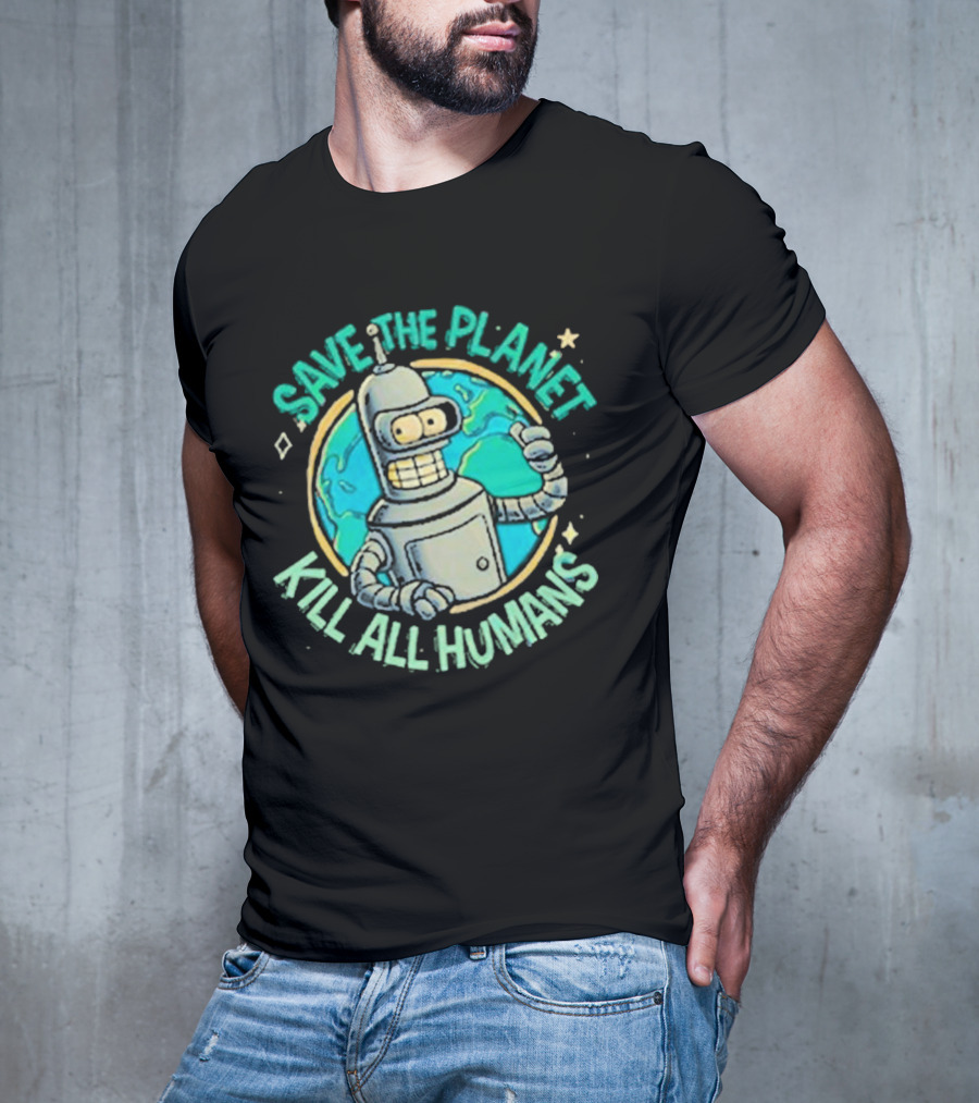 Save The Planet Kill All Humans Futurama Bender Planet Earth T-Shirt