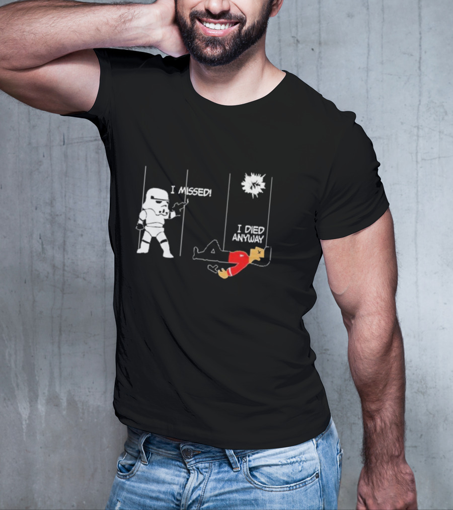 Stormtrooper I Missed I Died Anyway Red Shirt Fight T-Shirt