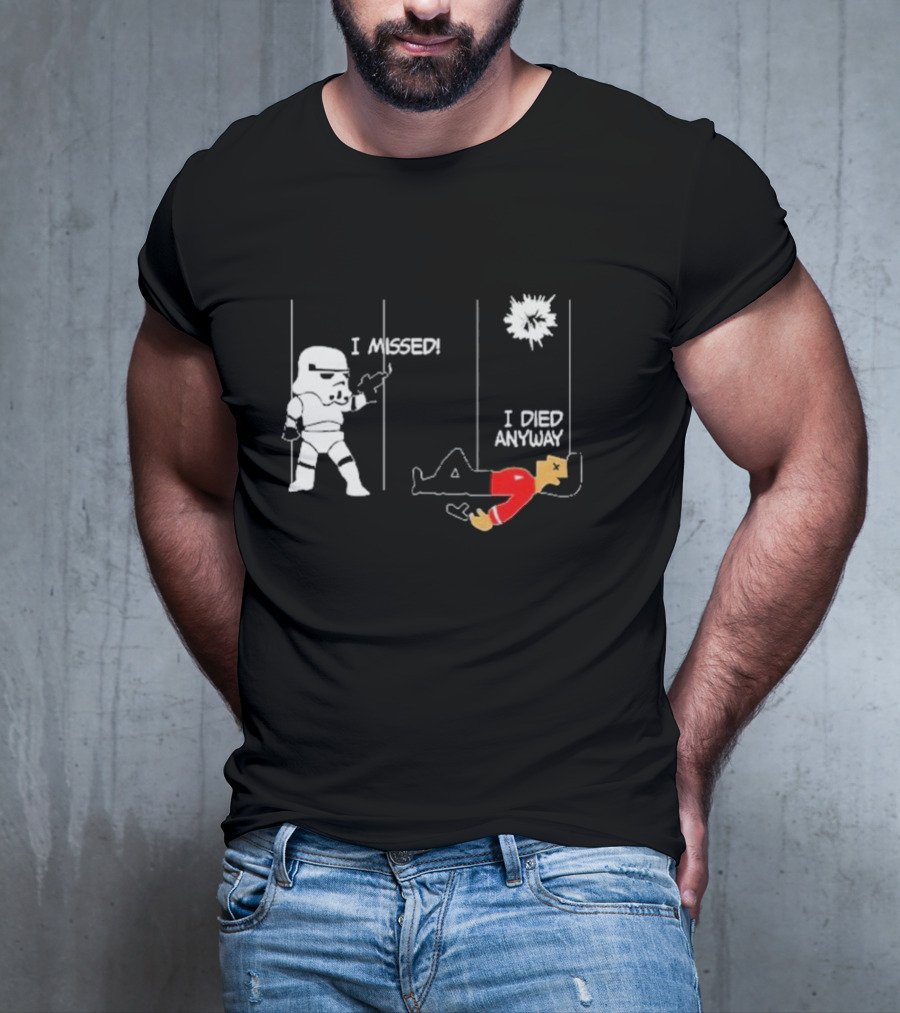 Stormtrooper I Missed I Died Anyway Red Shirt Fight T-Shirt