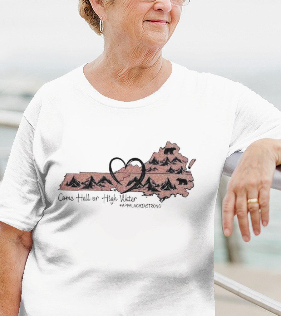 Come Hell Or High Water Heart Appalachian Mountains Bear Appalachia Strong T-Shirt