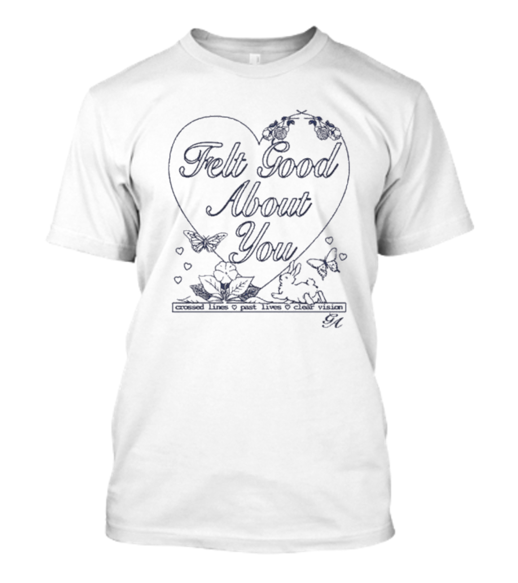 Felt Good About You Crossed Lines Past Lives Clear Vision T-Shirt