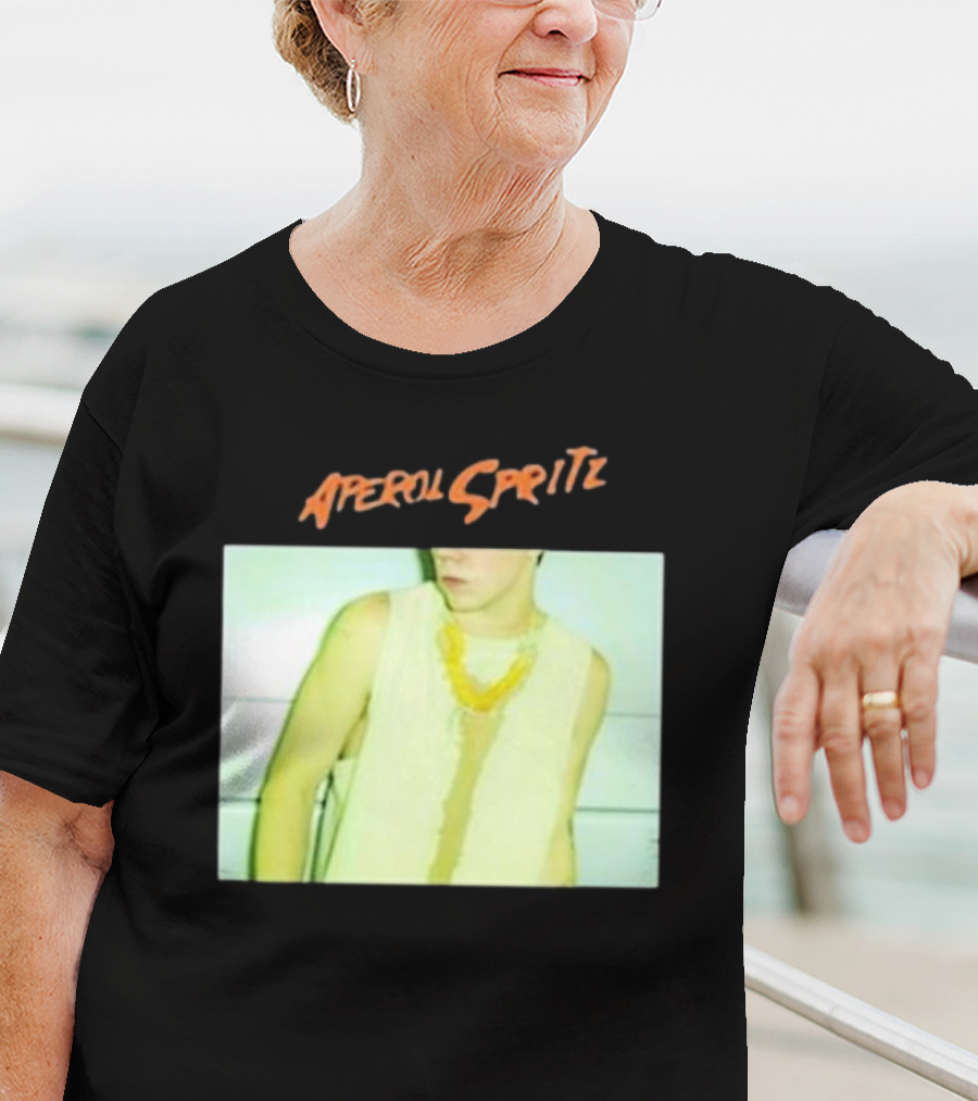 Aperol Spritz Photo Lately Baby I’ve Been Thinking About You And I T-Shirt