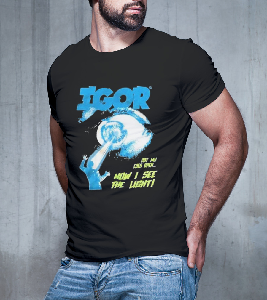 IGOR Got My Eyes Open Now I See The Light T-Shirt
