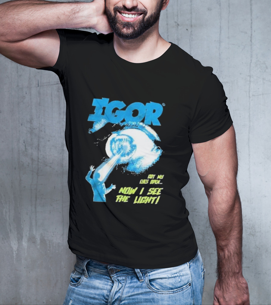 IGOR Got My Eyes Open Now I See The Light T-Shirt