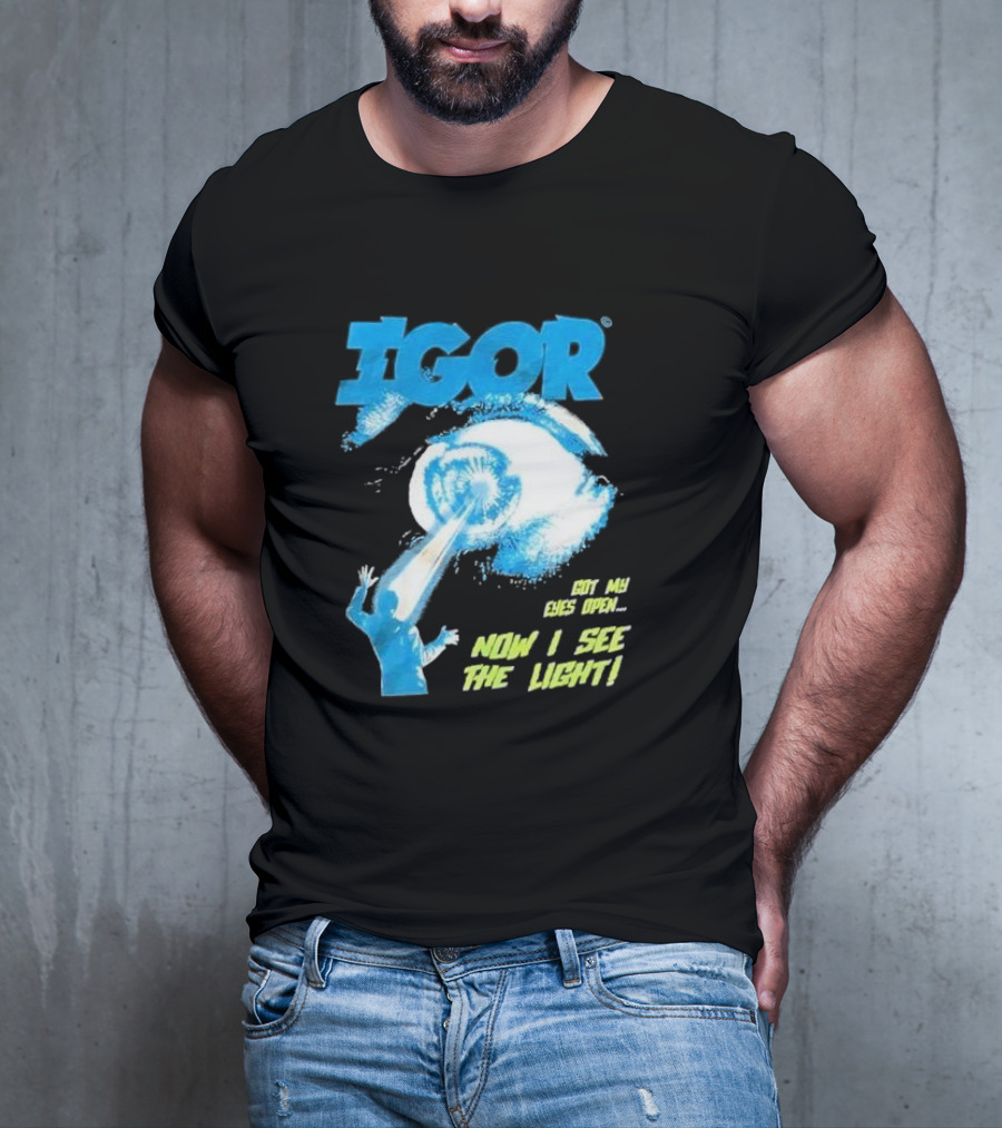 IGOR Got My Eyes Open Now I See The Light T-Shirt