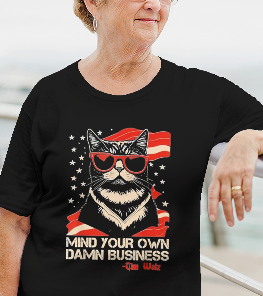 Mind Your Own Damn Business Cat Tim Walz T-Shirt