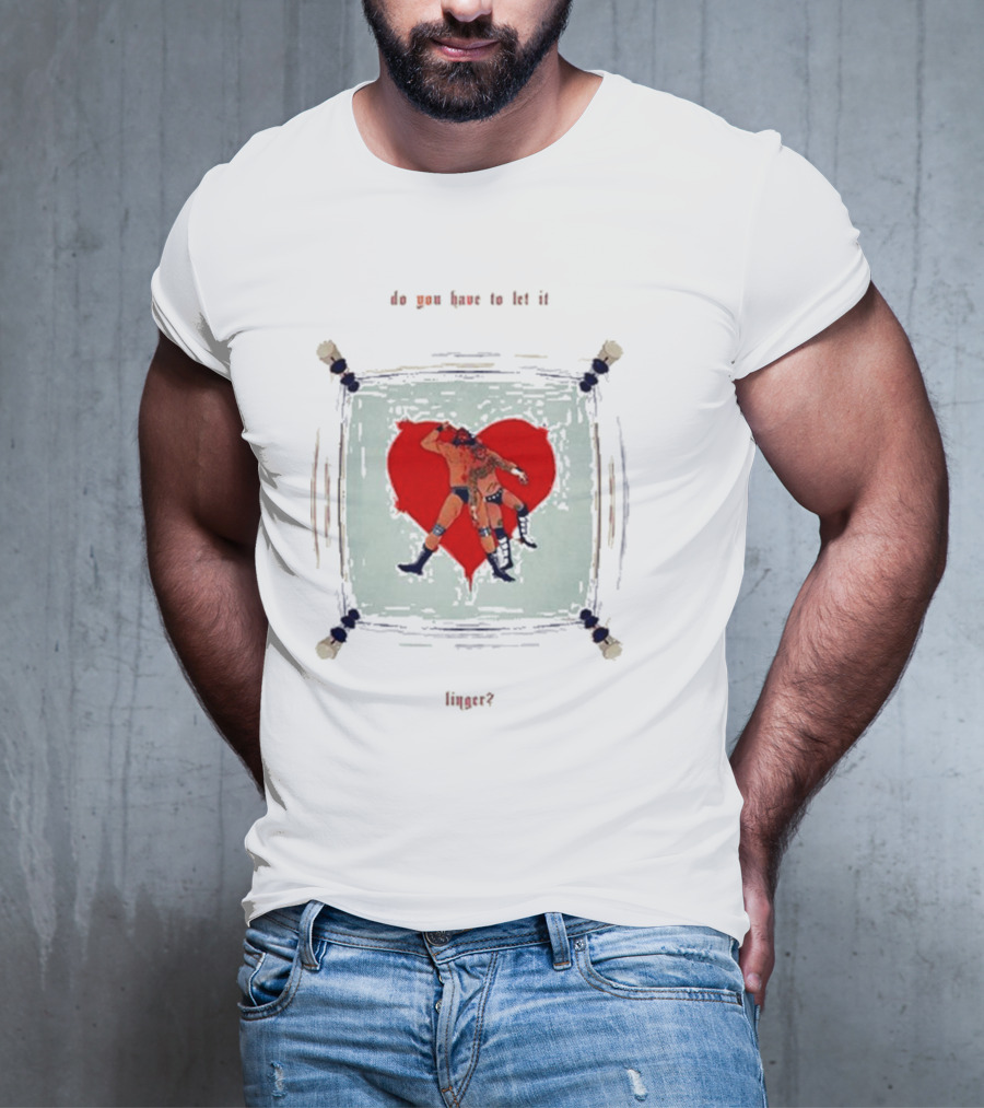 Do You Have To Let It Linger Wrestling Heart Crisis Javerted T-Shirt