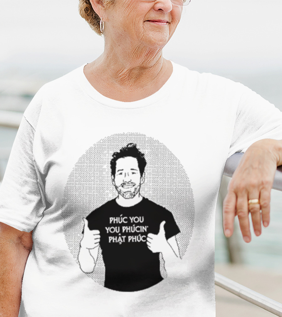 Phúc You You Phúcín Phật Phúc T-Shirt