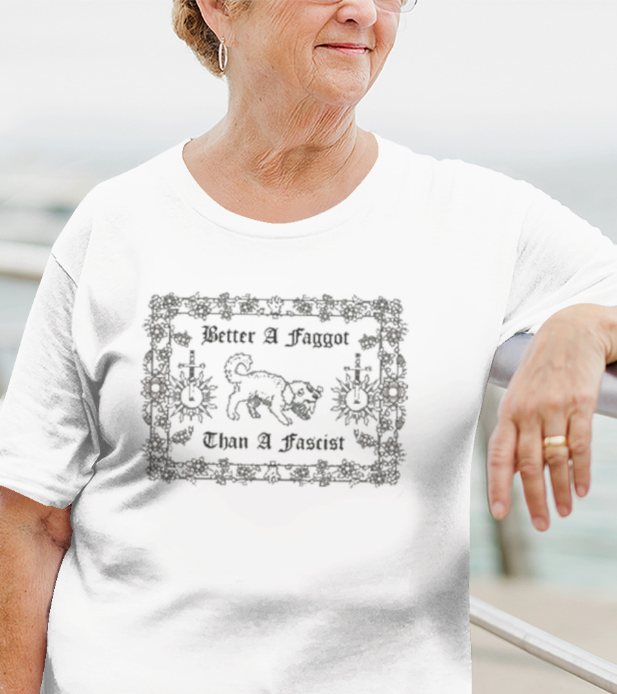 VHS Dogs Better A Faggot Than A Fascist Decorated Floral Border T-Shirt