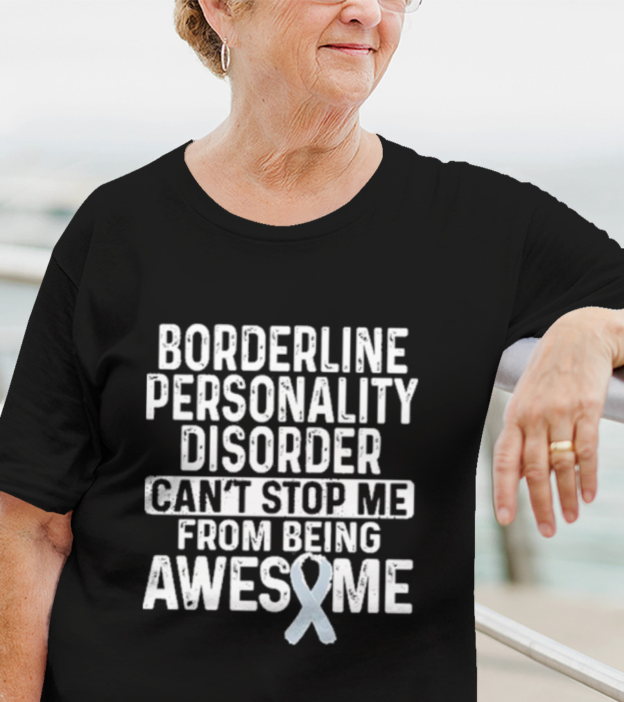 Borderline Personality Disorder Can't Stop Me From Being Awesome Awareness T-Shirt