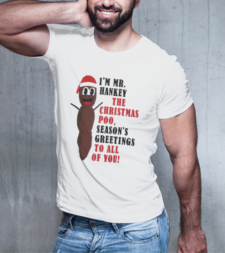 I'm Mr. Hankey The Christmas Poo Season's Greetings To All Of You Holiday Character T-Shirt