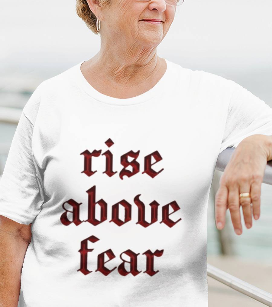 Senditsociety Rise Above Fear Motivational Gothic Text T-Shirt