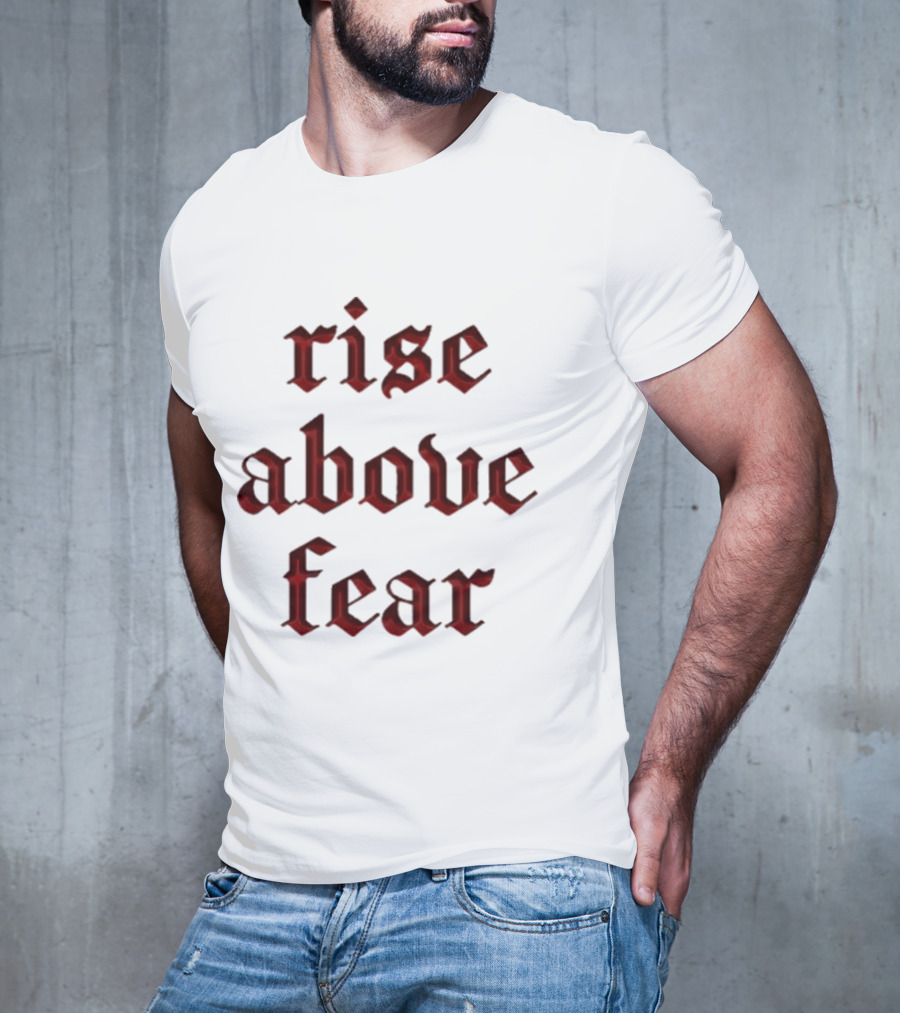 Senditsociety Rise Above Fear Motivational Gothic Text T-Shirt