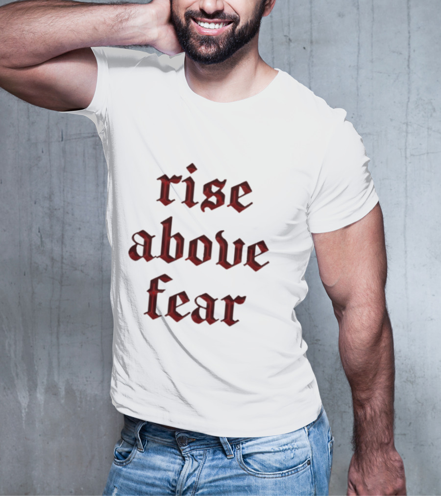 Senditsociety Rise Above Fear Motivational Gothic Text T-Shirt