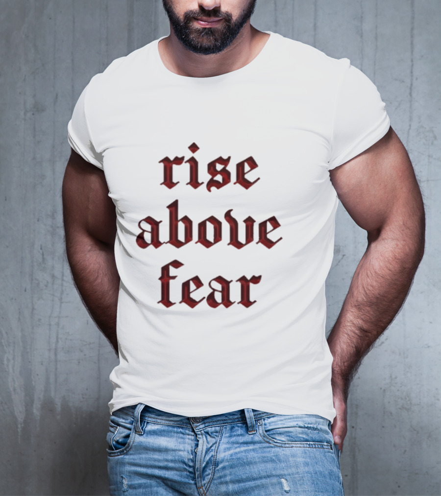 Senditsociety Rise Above Fear Motivational Gothic Text T-Shirt