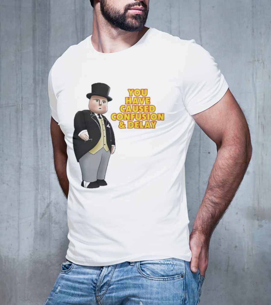 Thomas You Have Caused Confusion And Delay Fat Controller T-Shirt