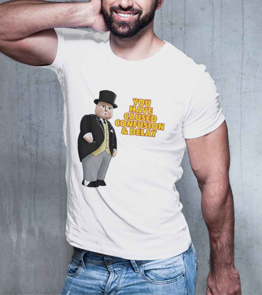 Thomas You Have Caused Confusion And Delay Fat Controller T-Shirt