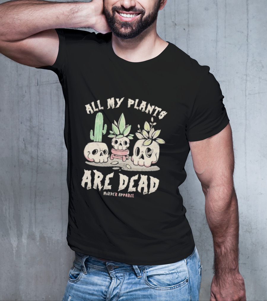 All My Plants Are Dead Murder Apparel Demon Skull Cactus T-Shirt