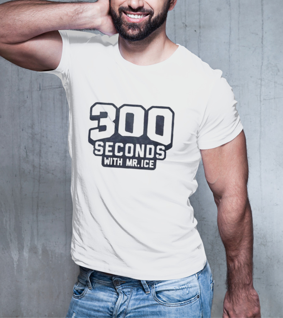 300 Seconds With Mr Ice T-Shirt