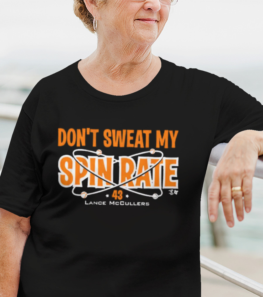 Don't Sweat My Spin Rate Lance McCullers 43 Baseball T-Shirt