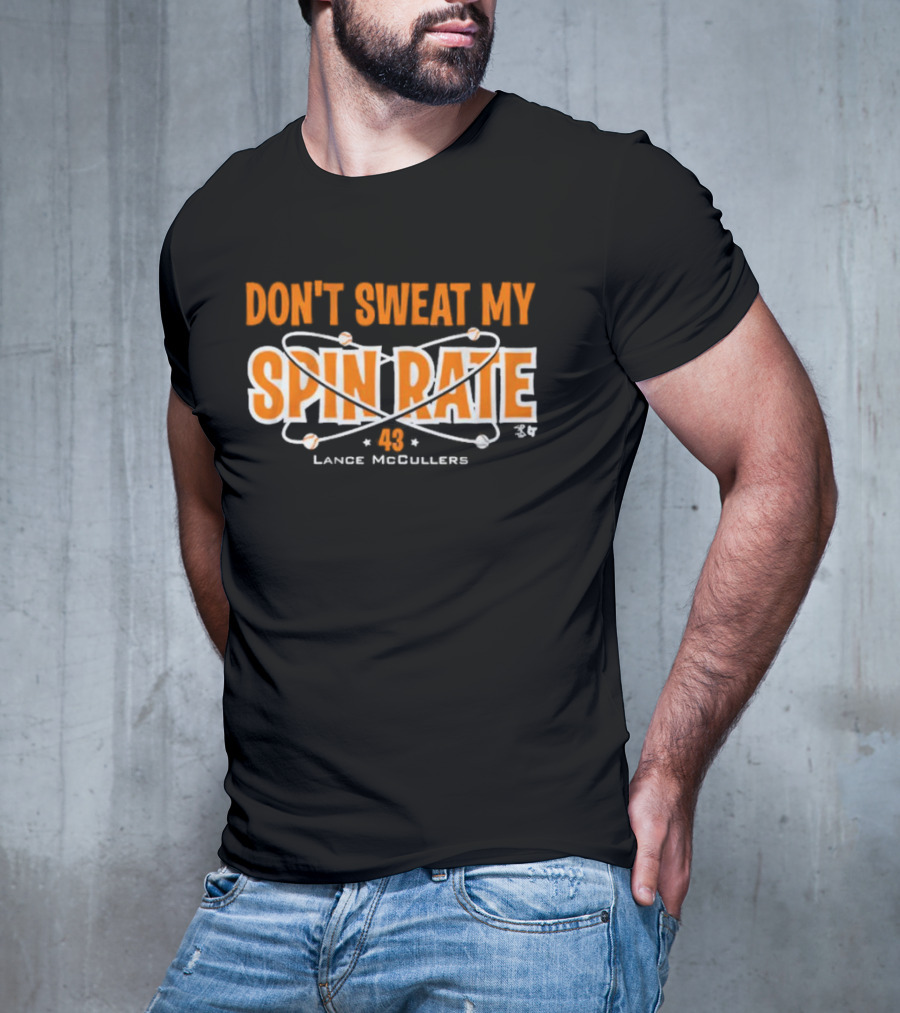 Don't Sweat My Spin Rate Lance McCullers 43 Baseball T-Shirt