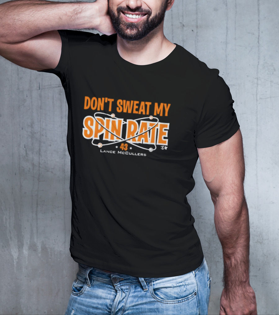 Don't Sweat My Spin Rate Lance McCullers 43 Baseball T-Shirt