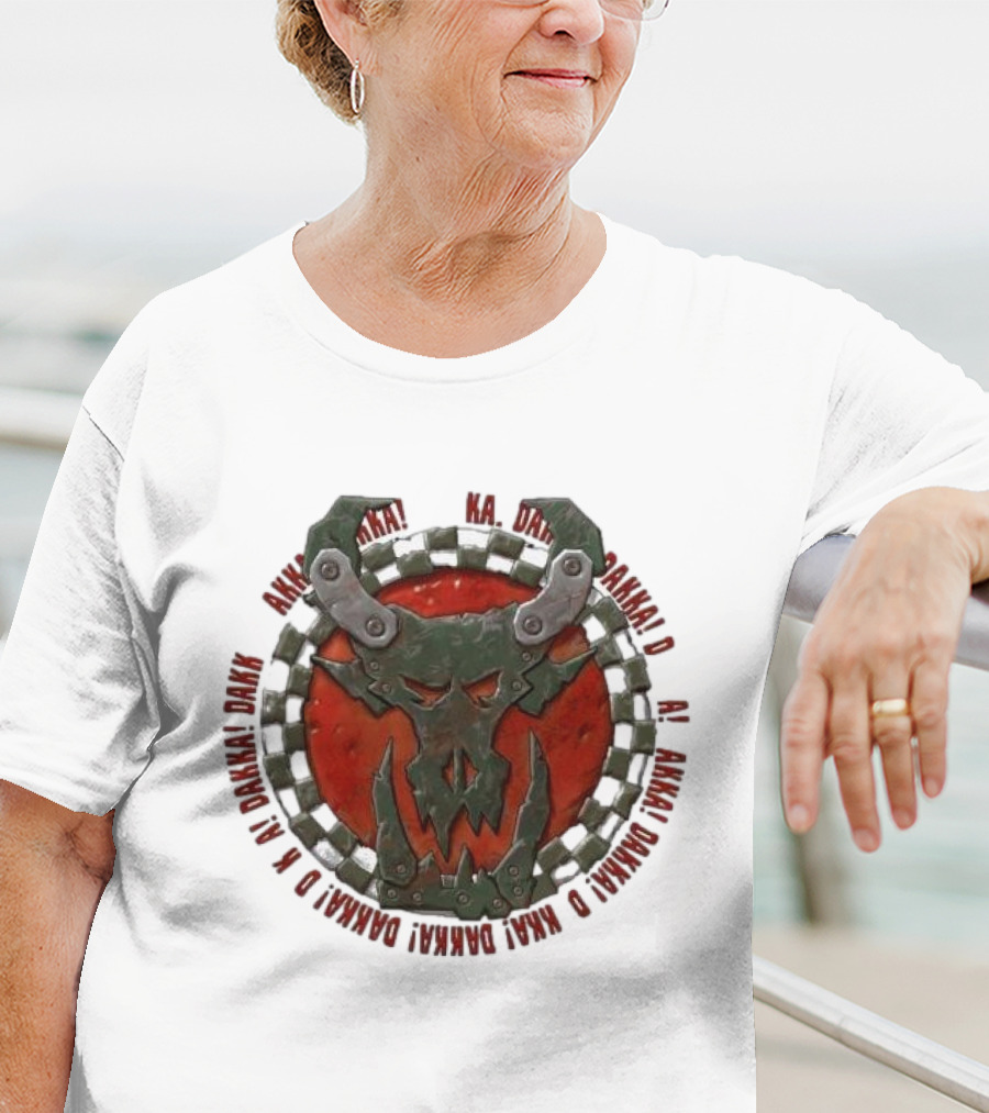 Orks Goff Mork Dakka Dakka Dakka Logo Ka Dakka Dakka Dakka Dakka Dakka Dakka Dakka Dakka Dakka Dakka Dakka Dakka T-Shirt