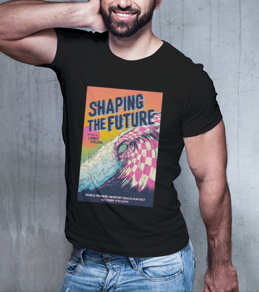 Shaping The Future: The Story Of Lance Collins World Premiere Newport Beach Film Fest October 17-24, T-Shirt