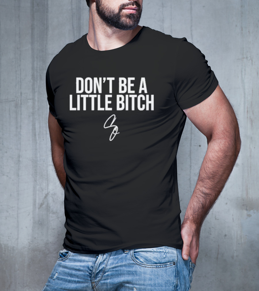 Grant Cardone Don't Be A Little Bitch Motivational T-Shirt