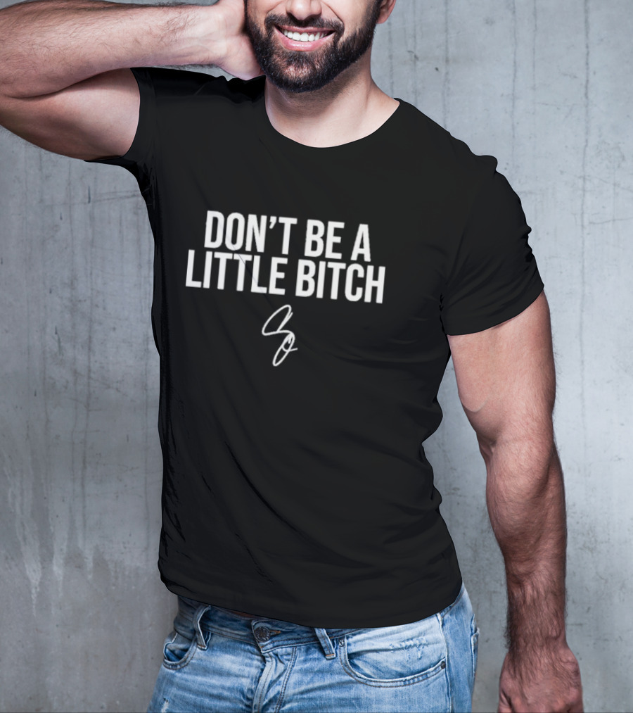 Grant Cardone Don't Be A Little Bitch Motivational T-Shirt