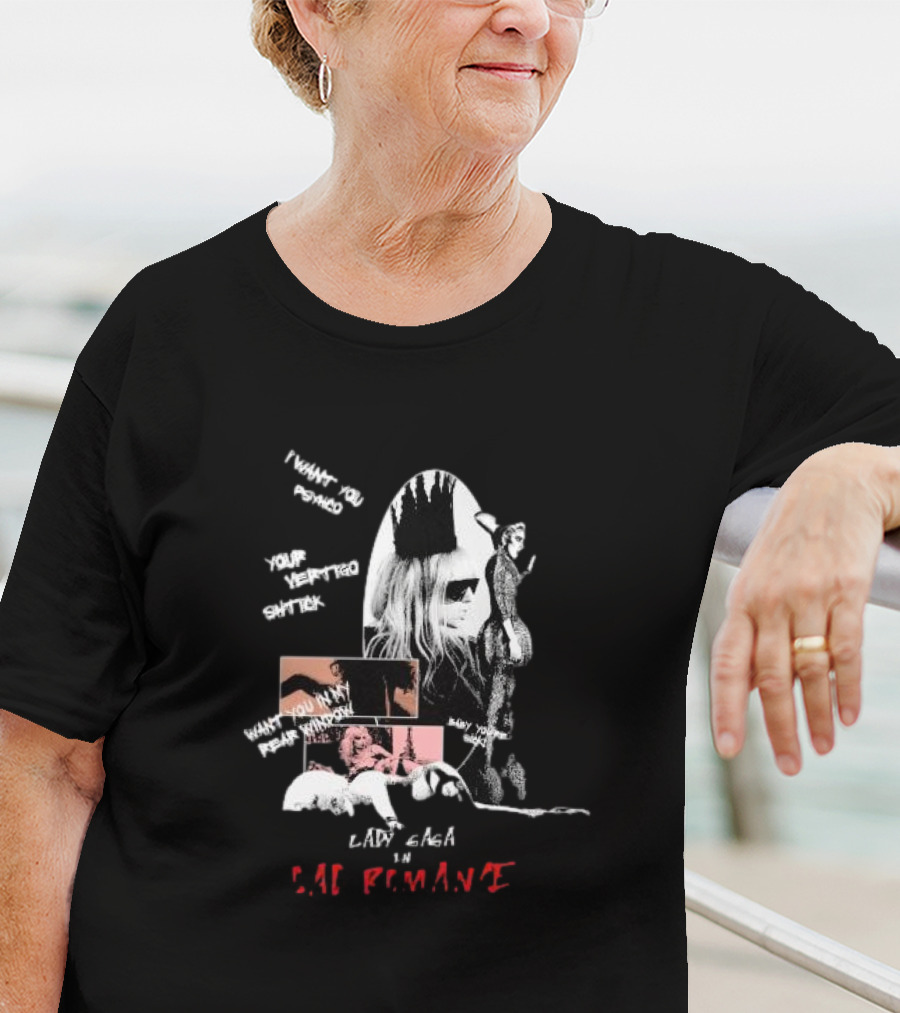 Lady Gaga Bad Romance I Want You Psycho Your Vertigo Shtick Want You In My Fear Window T-Shirt