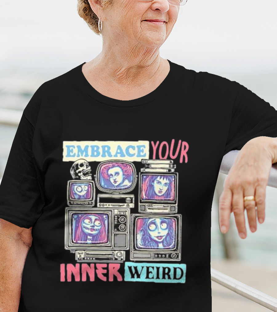 Embrace Your Inner Weird Fantasy Animation Skulls TVs Faces T-Shirt