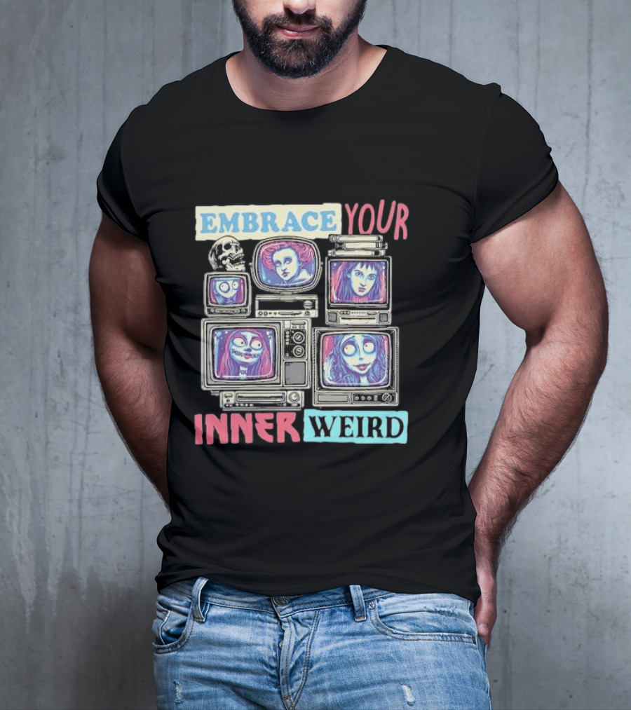 Embrace Your Inner Weird Fantasy Animation Skulls TVs Faces T-Shirt