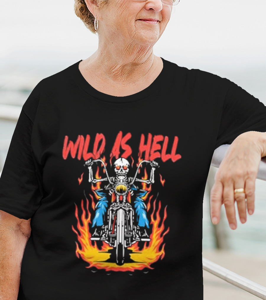 Skeleton Wild As Hell Motorcycle Flames Rider T-Shirt