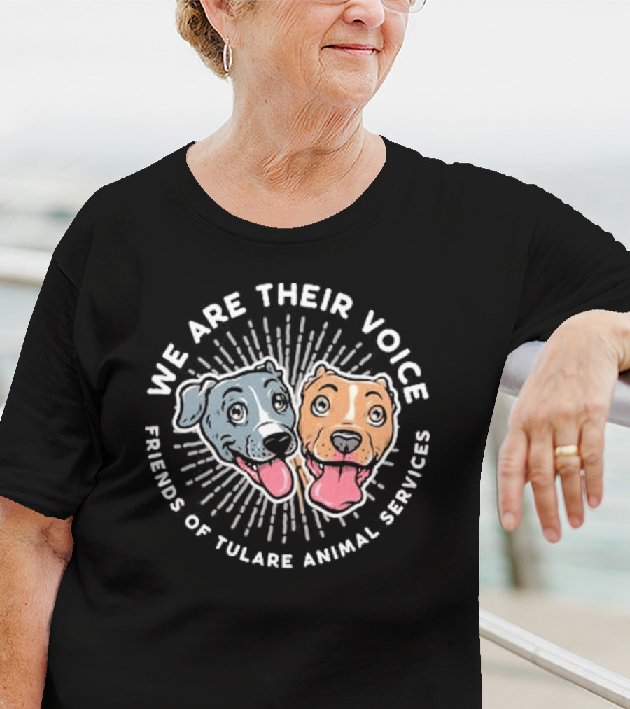 We Are Their Voice Friends Of Tulare Animal Services Two Happy Dogs T-Shirt