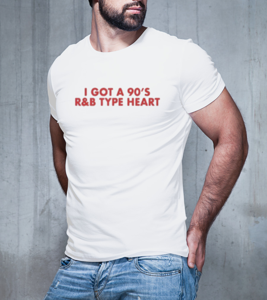 I Got A 90’s RNB Type Heart 90’s R&B Style Mood T-Shirt