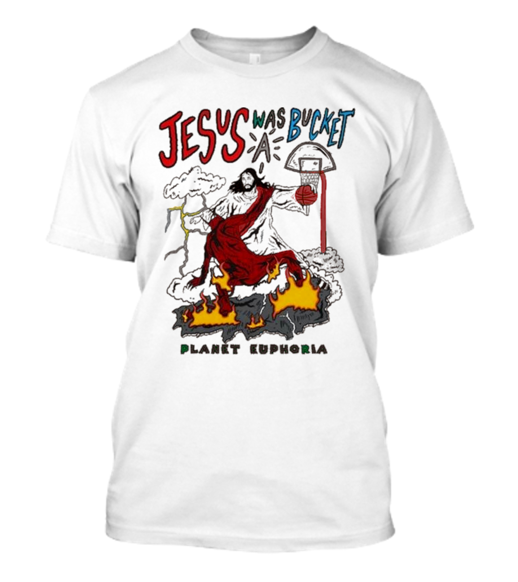 Jesus Was Bucket A Basketball Planet Euphoria Clouds Flames Thunderstorm T-Shirt