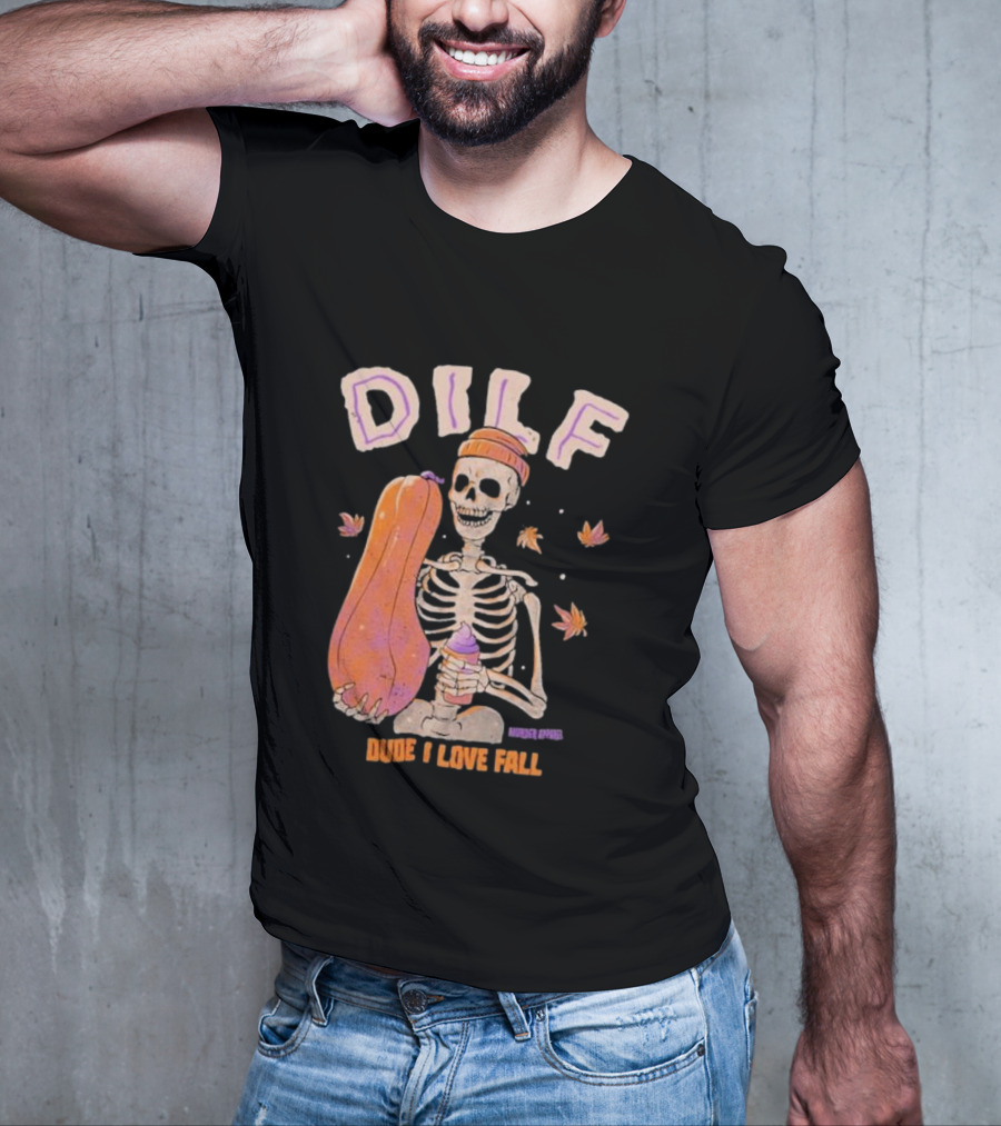 Dude I Love Fall DILF Murder Apparel Skeleton Pumpkin Autumn Leaves T-Shirt
