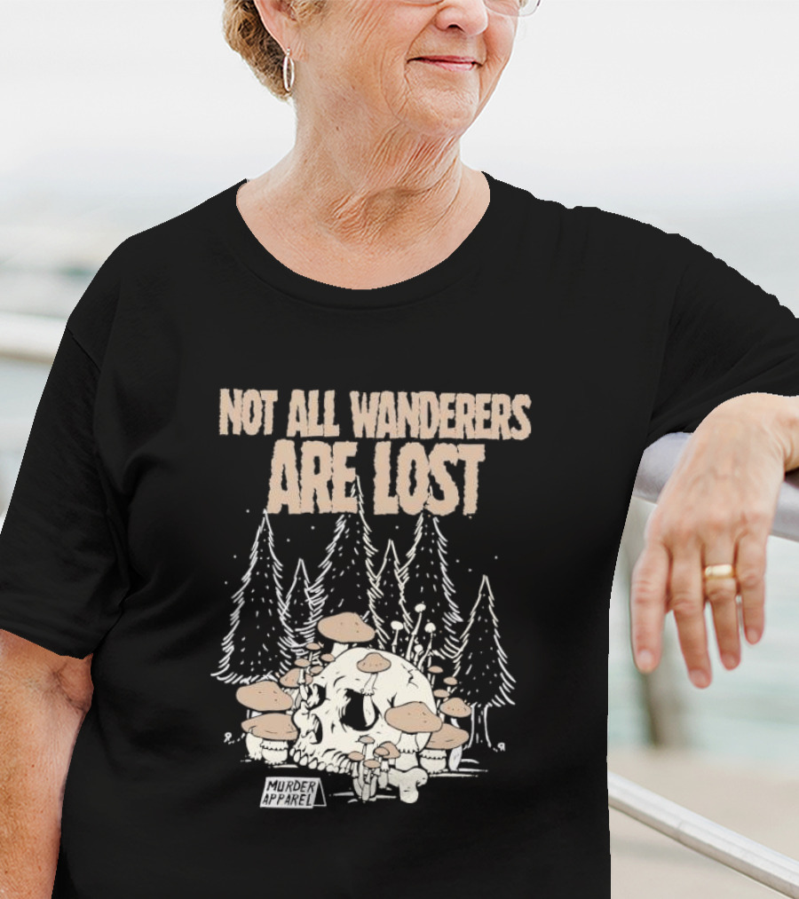 Not All Wanderers Are Lost Skull Mushrooms Murder Apparel Forest Scene T-Shirt