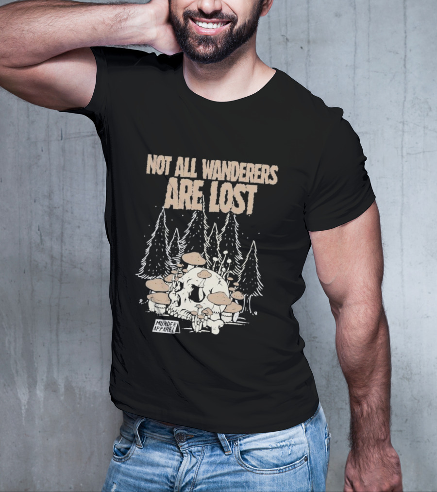Not All Wanderers Are Lost Skull Mushrooms Murder Apparel Forest Scene T-Shirt